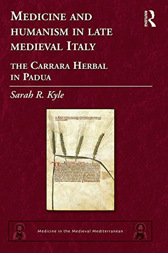 Medicine and Humanism in Late Medieval Italy: The Carrara Herbal in Padua