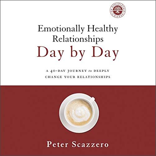Emotionally Healthy Relationships Day by Day: A 40-Day Journey to Deeply Change Your Relationships [Audiobook]