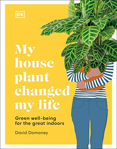 My Houseplant Changed My Life: Green well-being for the great indoors (True PDF)