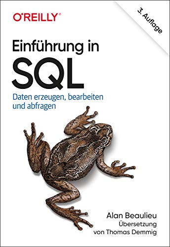 Einführung in SQL : Daten erzeugen, bearbeiten und abfragen