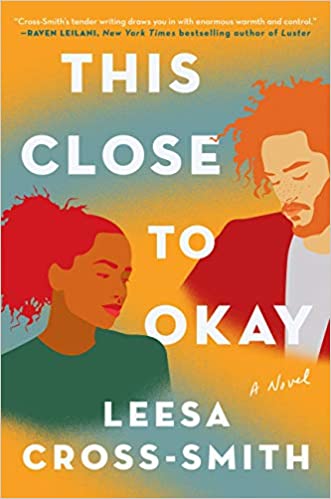 This Close to Okay: A Novel