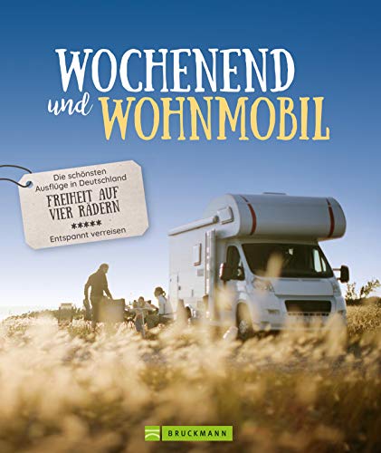 Wochenend´ und Wohnmobil: Die schönsten Ausflüge in Deutschland – Freiheit auf vier Rädern