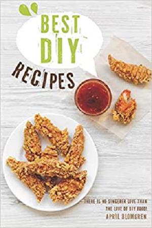 Best DIY Recipes: There Is No Sincerer Love Than the Love of DIY Food!