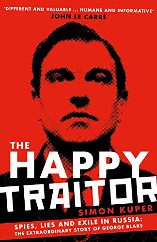 [ FreeCourseWeb ] The Happy Traitor - Spies, Lies and Exile in Russia - The Extraordinary Story of George Blake