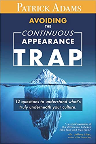 Avoiding the Continuous Appearance Trap: 12 Questions to Understand What's Truly Underneath Your Culture