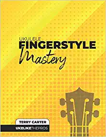 Ukulele Fingerstyle Mastery: Uke Like The Pros
