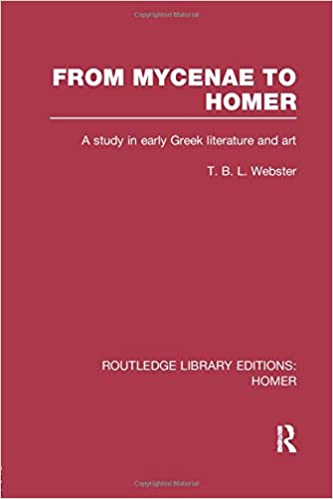 From Mycenae to Homer: A Study in Early Greek Literature and Art 