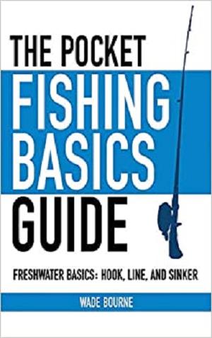 The Pocket Fishing Basics Guide: Freshwater Basics: Hook, Line, and Sinker (Skyhorse Pocket Guides)