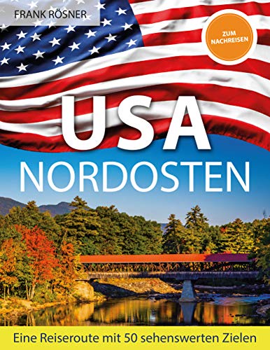 USA Nordosten: Eine Reiseroute mit 50 sehenswerten Zielen