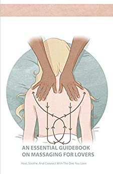 An Essential Guidebook On Massaging For Lovers