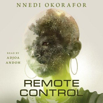 Remote Control by Nnedi Okorafor Audiobook