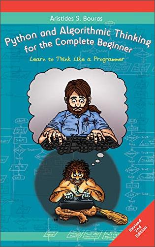 Python and Algorithmic Thinking for the Complete Beginner: Learn to Think Like a Programmer, 2nd Edition (EPUB) 