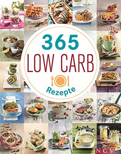 365 Low-Carb-Rezepte: Gesund und fit durchs jahr