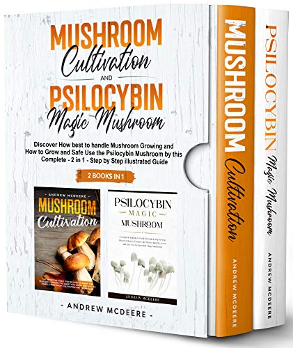 Mushroom Cultivation and Psilocybin Magic Mushroom 2 Books in 1