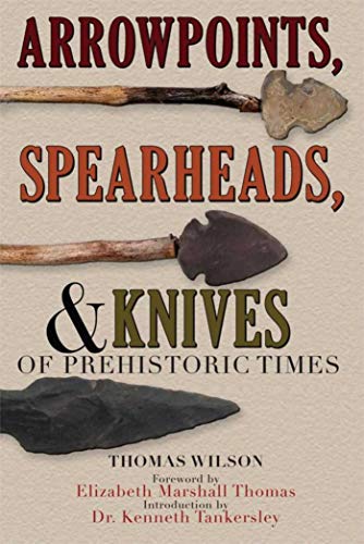 Arrowpoints, Spearheads, &amp; Knives of Prehistoric Times