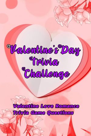 Valentine's Day Trivia Challenge: Valentine Love Romance Trivia Game Questions 
