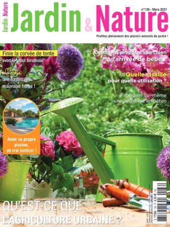 Jardin &amp; Nature N°136 - Mars 2021