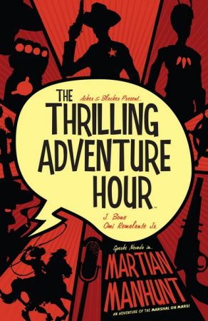 The Thrilling Adventure Hour – Martian Manhunt (TPB) (2019)