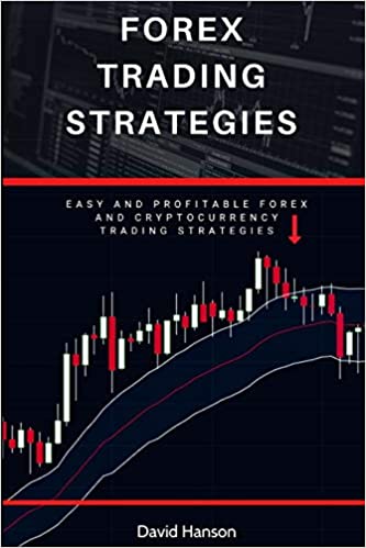 Forex Trading Strategies: Easy and Profitable Forex and Cryptocurrency Trading Strategies