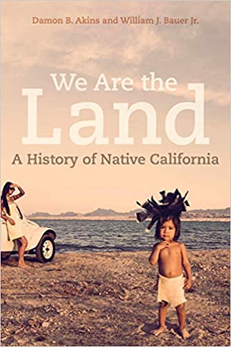 We Are the Land: A History of Native California