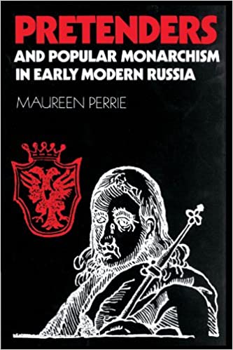 DevCourseWeb Pretenders and Popular Monarchism in Early Modern Russia The False Tsars of the Time and Troubles
