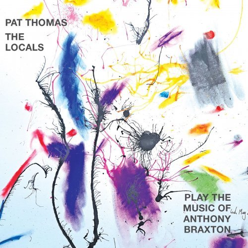 Pat Thomas & The Locals - Play the Music of Anthony Braxton (2021)