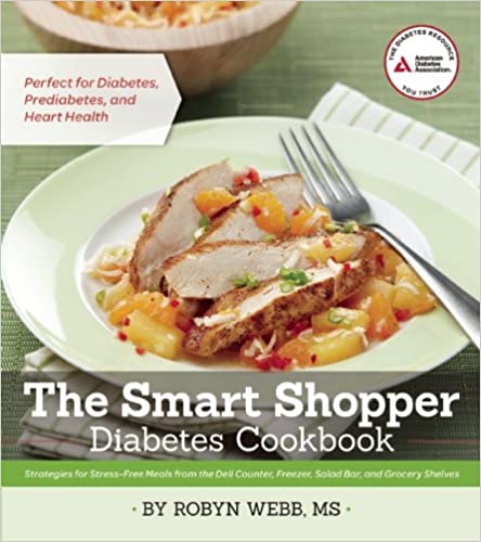 The Smart Shopper Diabetes Cookbook: Strategies for Stress-free Meals from the Deli Counter, Freezer, Salad Bar, and Grocery Shelves