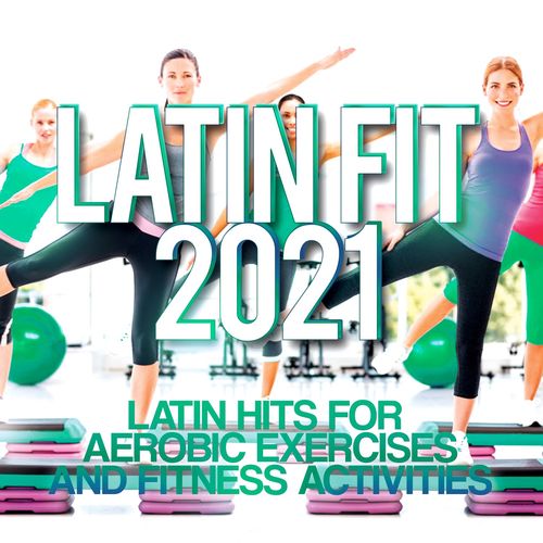 VA - Latin Fit 2021 - Latin Hits For Aerobic Exercises And Fitness (2021) FLAC+MP3