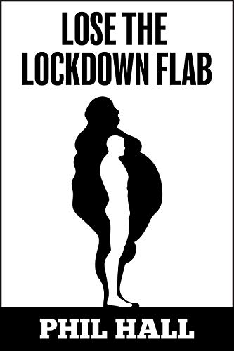 Lose The Lockdown Flab: In 21 Days! 