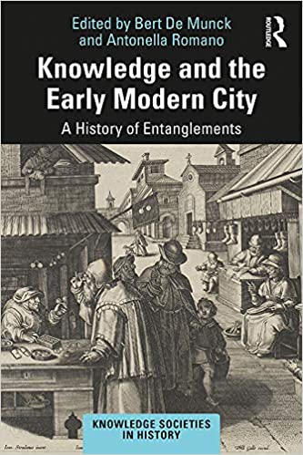 Knowledge and the Early Modern City: A History of Entanglements