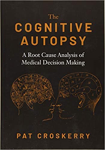 The Cognitive Autopsy: A Root Cause Analysis of Medical Decision Making