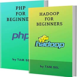 HADOOP AND PHP FOR BEGINNERS: 2 BOOKS IN 1 - Learn Coding Fast!