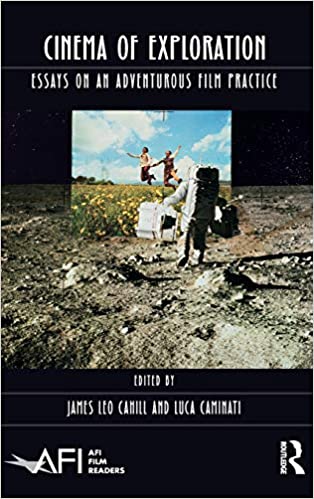 Cinema of Exploration: Essays on an Adventurous Film Practice