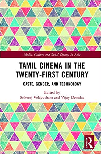 Tamil Cinema in the Twenty-First Century: Caste, Gender and Technology