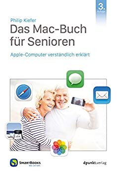 Das Mac-Buch für Senioren: Apple-Computer verständlich erklärt, 3. Auflage