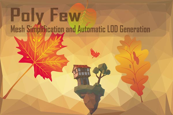 Poly Few - Mesh Simplifier and Auto LOD Generator v6.6