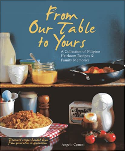 From Our Table to Yours: A Collection of Filipino Heirloom Recipes &amp; Family Memories
