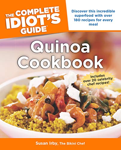 The Complete Idiot's Guide to Quinoa Cookbook