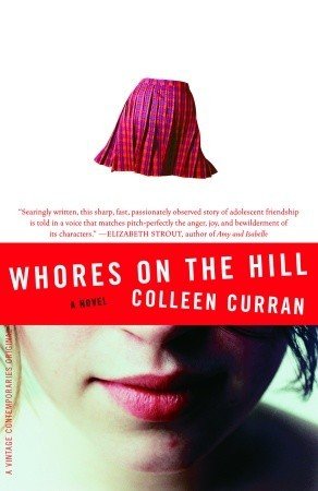 Whores on the Hill: A Novel (Vintage Contemporaries series) by Colleen Curran