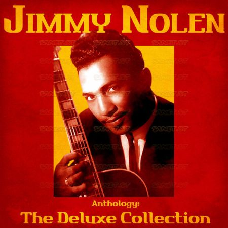 Jimmy Nolen - Anthology The Deluxe Collection (Remastered) (2021)