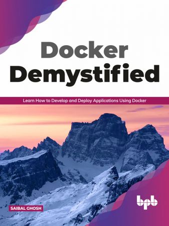 Docker Demystified: Learn How to Develop and Deploy Applications Using Docker (EPUB)