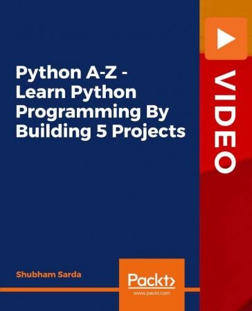 Python A-Z - Learn Python Programming By Building 5 Projects