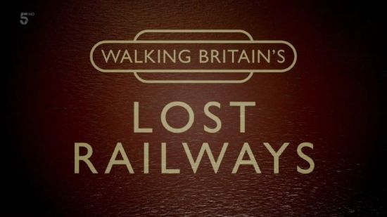 Channel 5 - Walking Britain's Lost Railways Series 3 (2020) 1080p HDTV x265 AAC MVGroup
