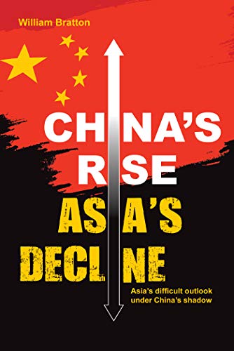 China’s Rise, Asia's Decline: Asia’s difficult outlook under China’s shadow