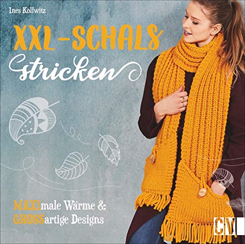 XXL-Schals stricken. MAXImale Wärme &amp; GROSSartige Designs