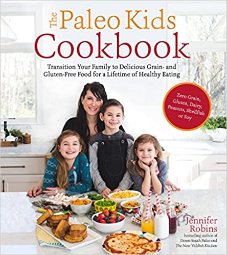 The Paleo Kids Cookbook: Transition Your Family to Delicious Grain- and Gluten-free Food for a Lifetime of Healthy Eating