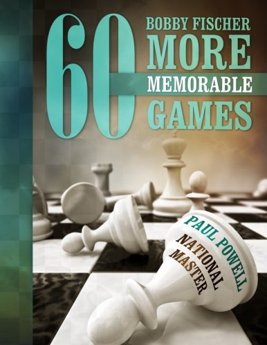Bobby Fischer - 60 More Memorable Games