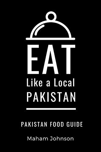 Eat Like a Local Pakistan: Pakistan Food Guide