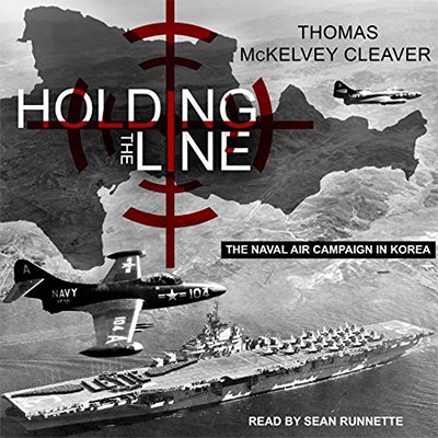Holding the Line: The Naval Air Campaign in Korea (Audiobook)