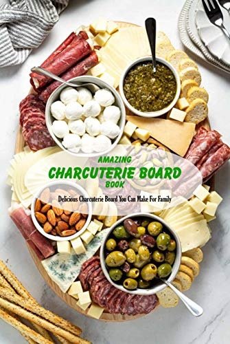 Download Amazing Charcuterie Board Book: Delicious Charcuterie Board